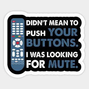 Didn't mean to push your buttons, I was looking for Mute Sticker